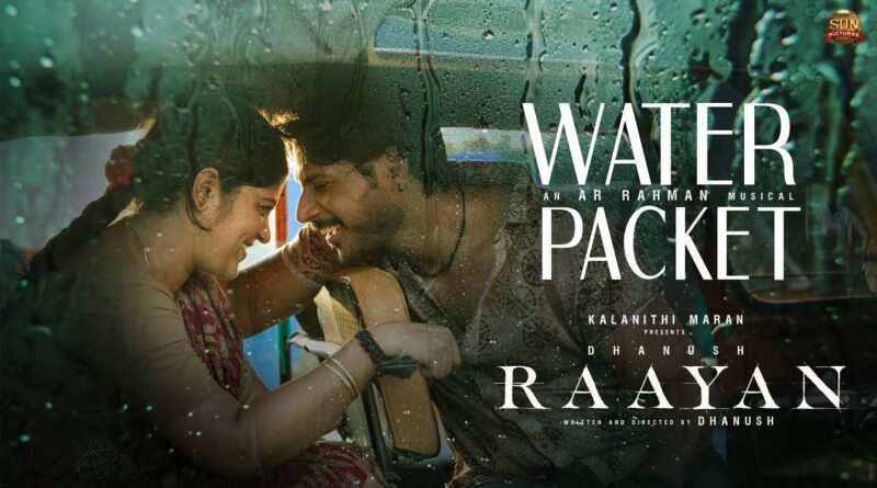 Water Packet Lyrics - RAAYAN (2024)| Dhanush | A.R. Rahman | Raayan Second Single
