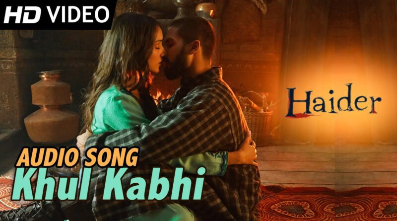 Khul Kabhi Lyrics - Haider